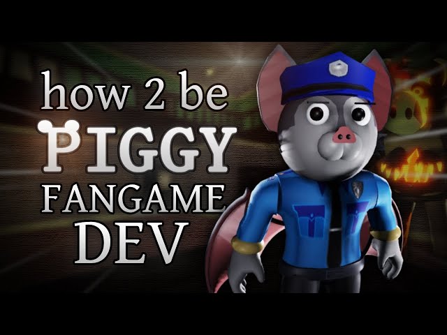 HOW TO BE A PIGGY FANGAME DEVELOPER