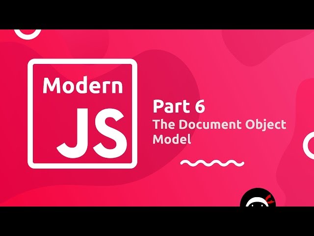 Modern JavaScript Tutorial #6 - The Document Object Model