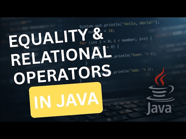 Equality and Relational Operators in Java