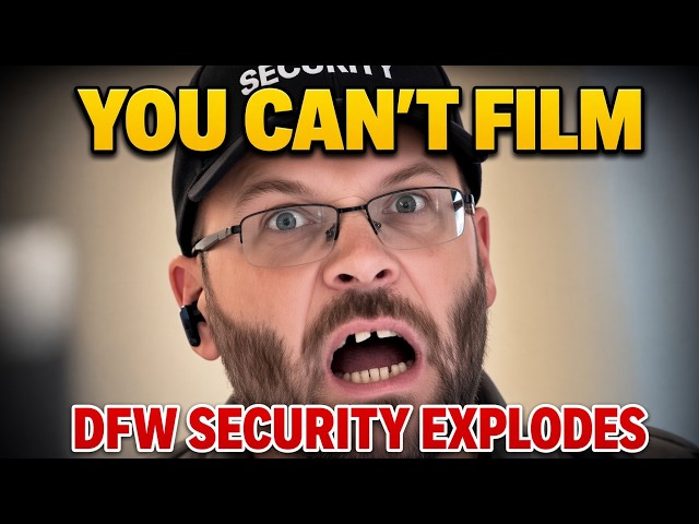 YOU CAN'T FILM HERE — DFW SECURITY COMPLETELY LOSES IT