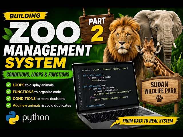 Part 2: Building Zoo Management System| Conditions, Loops & Functions