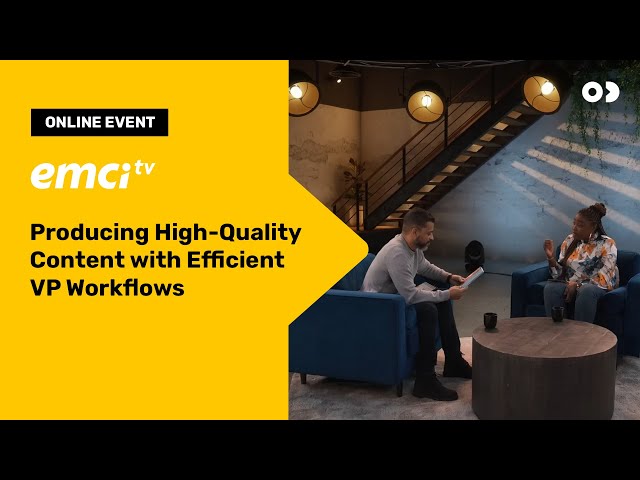 EMCI TV: Producing High-Quality Content with Efficient VP Workflows