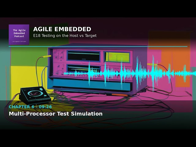 Agile Embedded Podcast E18: Host vs Target Testing: When Each Makes Sense