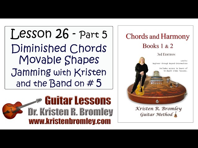 Lesson 26.5 - Diminished Chords, Movable or Barre Chord Voicing Shapes , and Playing Song #5