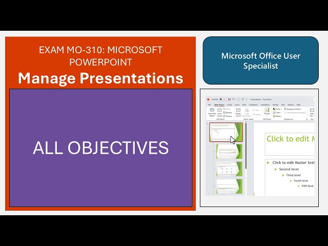 Exam MO-310: Microsoft PowerPoint - Manage Presentations - All Objectives