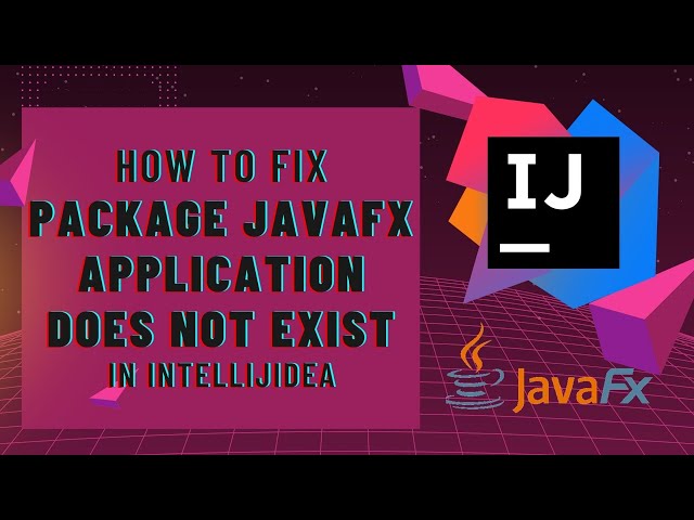 How to fix [Package javafx Application does not exist] in IntellijIdea