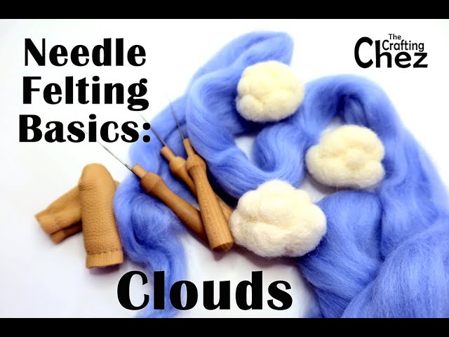 Needle Felting Basics: Clouds