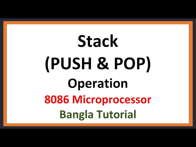 Lec: 31 | Stack (PUSH& POP) Operation | 8086 Microprocessor | Bangla Tutorial