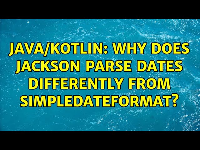 Java/Kotlin: Why does Jackson parse dates differently from SimpleDateFormat?