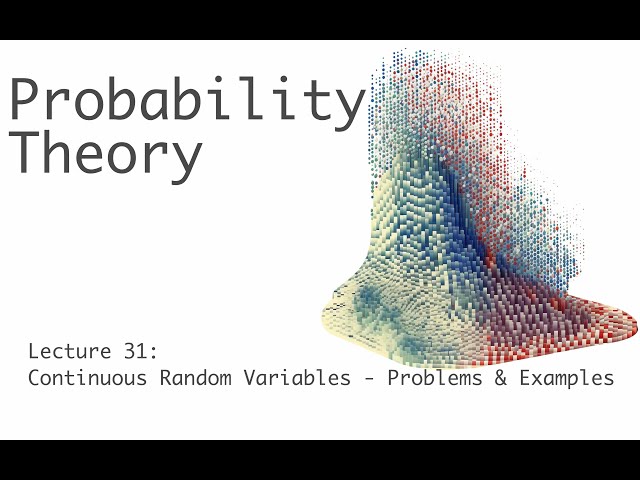 Continuous Random Variables- Problems and Examples - Probability Theory - Lecture 31 (of 51)