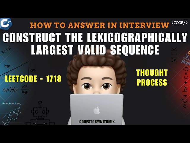 Construct the Lexicographically Largest Valid Sequence | Detailed | Leetcode 1718 | codestorywithMIK