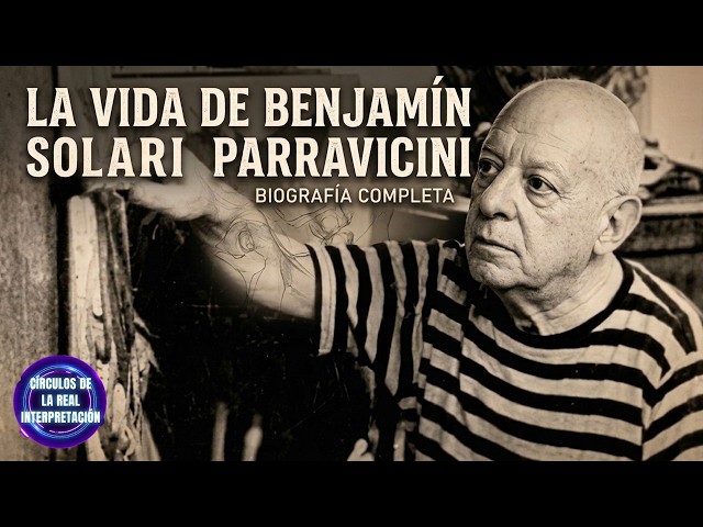 The Life of Benjamín Solari Parravicini 🤓✅