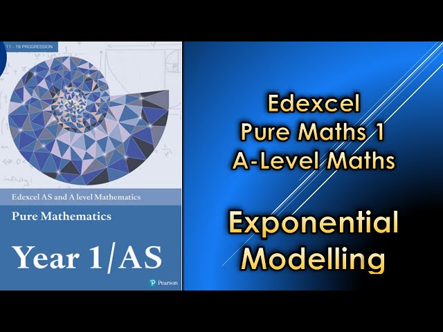 Edexcel A Level Maths Pure 1 | Exponential Modelling