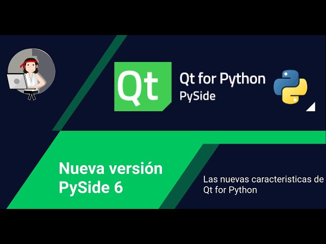 PySide6  - ¿Qué nos trae la nueva versión de Qt for Python? (Teórico)