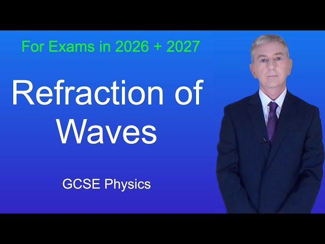 GCSE Physics Revision "Refraction of Waves"