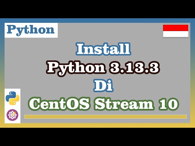 Install Python 3.13.3 on CentOS Stream 10