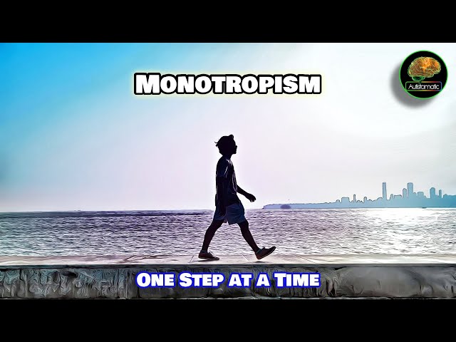 Monotropism: One Step at a Time (autism)