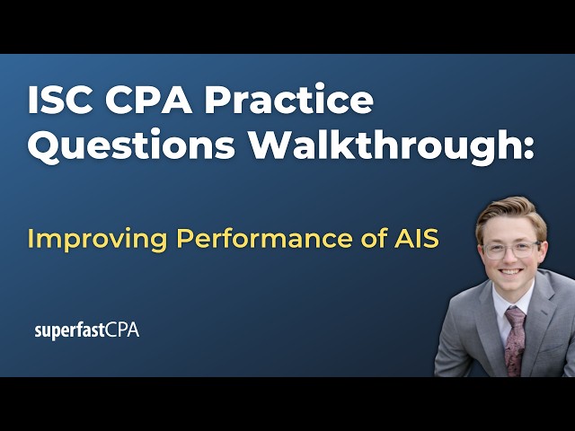 ISC CPA Practice Questions: Improving Performance of AIS