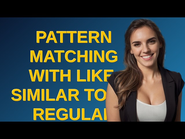 Dba: Pattern matching with LIKE, SIMILAR TO or regular expressions