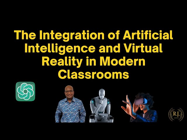 The Integration of Artificial Intelligence and Virtual Reality in Modern Classrooms