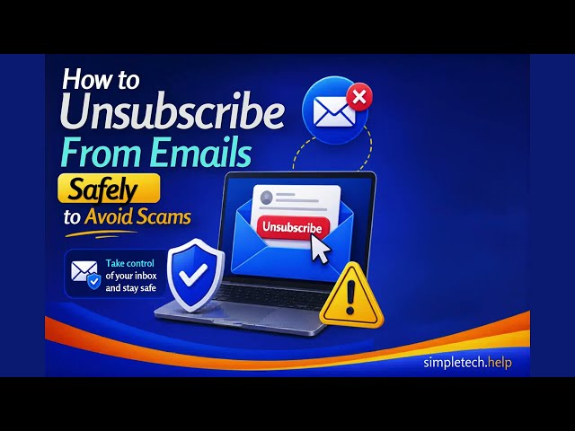 How to Unsubscribe From Emails Safely (Avoid Spam & Scams) | SimpleTech Help
