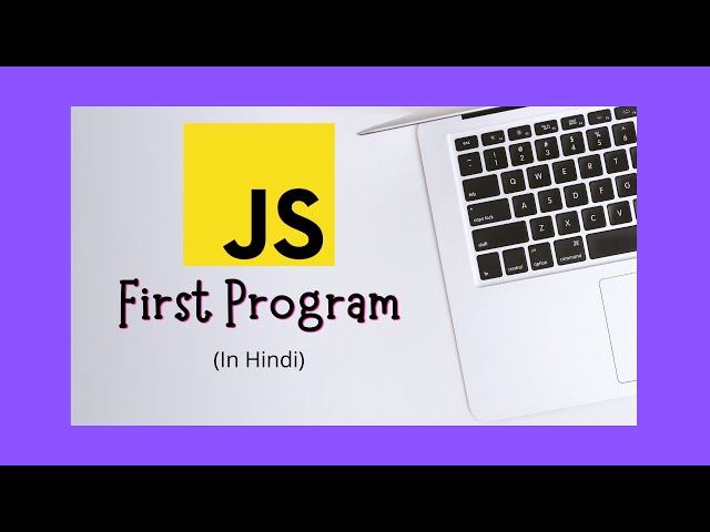 #3 First Program in JavaScript in Hindi || JavaScript Tutorial Series