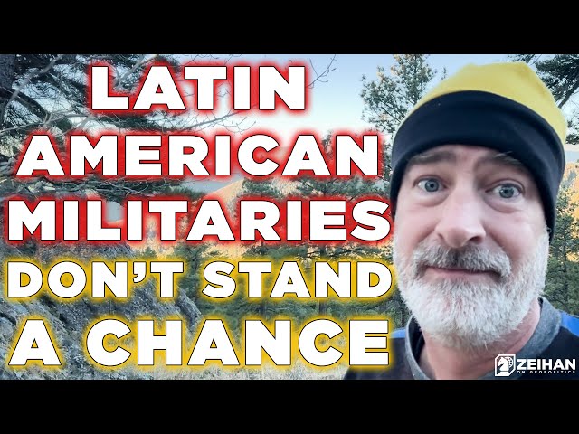 Latin American Militaries Can't Stop the U.S. || Peter Zeihan