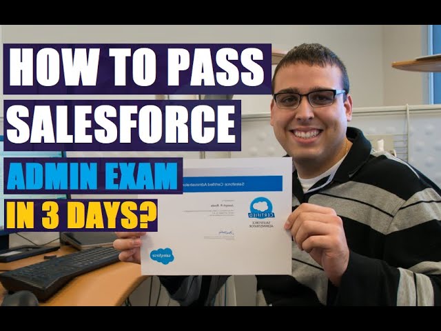 How to Prepare and Pass Your Salesforce Admin Exam in 3 days  |  Pass Exam on First try!