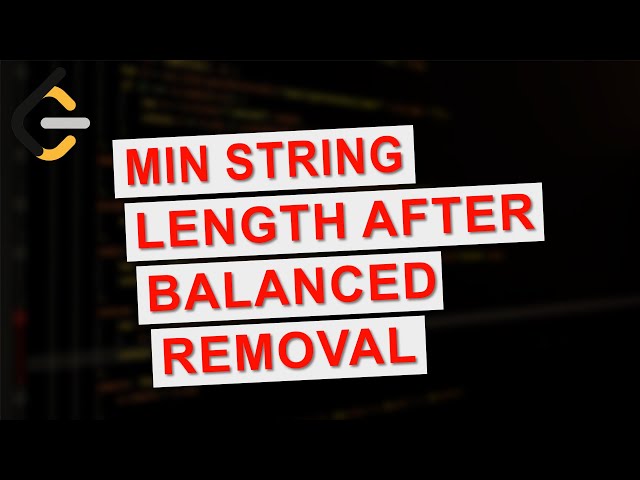 Leetcode 3746 | Minimum String Length After Balanced Removals | Weekly Contest 476