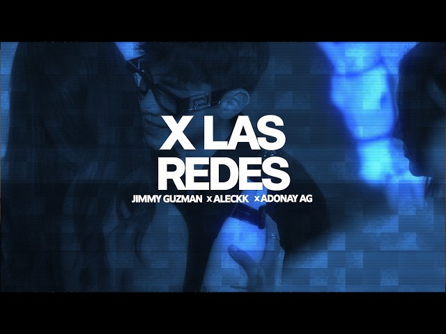 Jimmy Guzman x AdonayAG x Aleckk - X LAS REDES (Video Oficial)