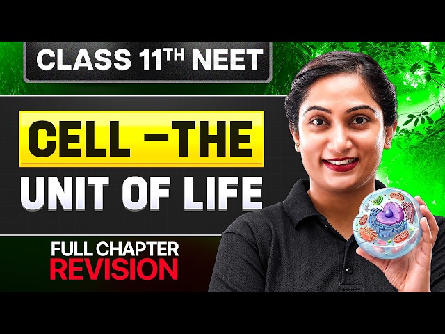 CELL - THE UNIT OF LIFE - Complete Chapter | Quick Revision | Class 11th NEET