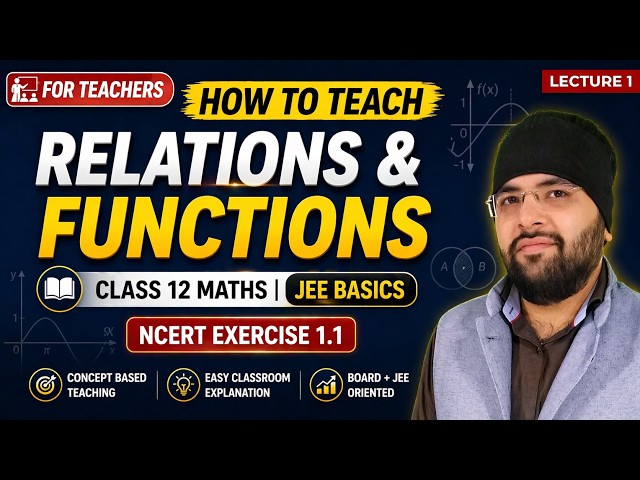 How to Teach Relations & Functions | Class 12 Maths | NCERT Ex 1.1 | JEE Basics | Lecture 1