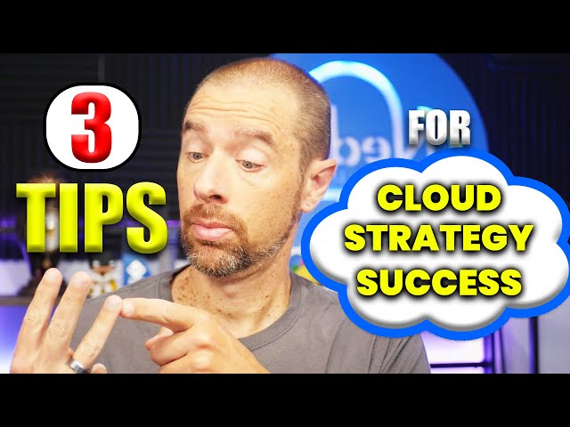 Three Tips For A Successful Cloud Strategy