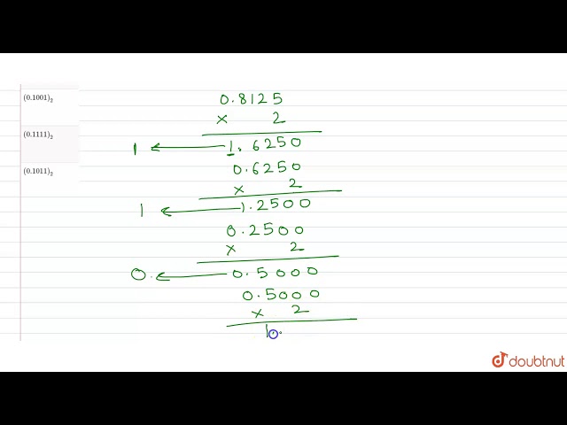 What is the binary equivalent of decimal number `(0.8125)_(10)`?