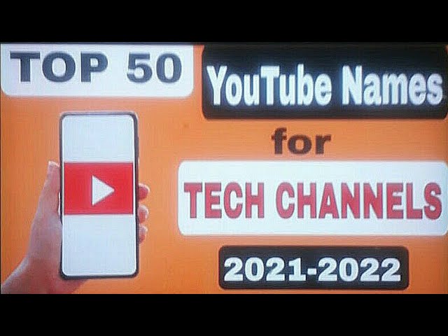Top 50 YouTube Names for Tech Channels // Tech Channel name list 2021-2022