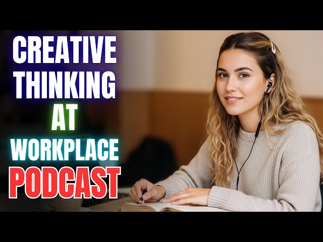 PODCAST: Creative Thinking in the Workplace — Boost Your English & Ideas!