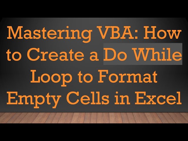 Mastering VBA: How to Create a Do While Loop to Format Empty Cells in Excel
