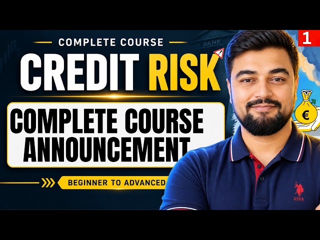 COURSE ANNOUNCEMENT | CREDIT RISK 2026-27 | FROM FOUNDATION TO ADVANCED | COMPLETE COURSE | Ep. 0