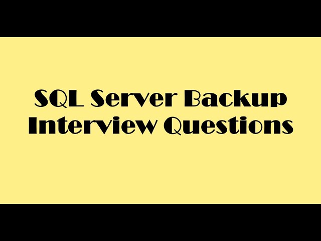 SQL Server Backup Interview Questions
