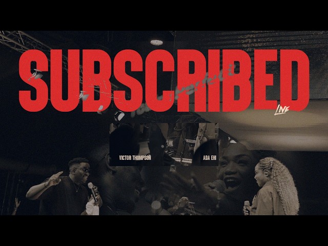 Victor Thompson ft. Ada Ehi - SUBSCRIBED ( Live )