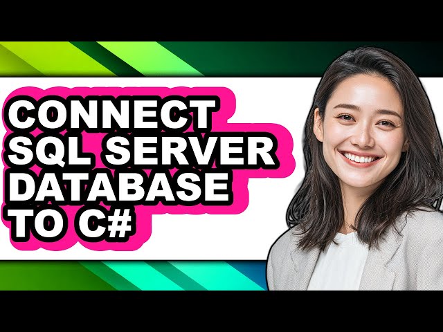 How to Connect Sql Server Database to C# - Step by Step