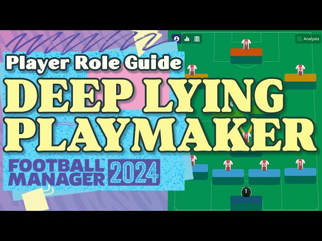 Deep Lying Playmaker FM24 Role Guide