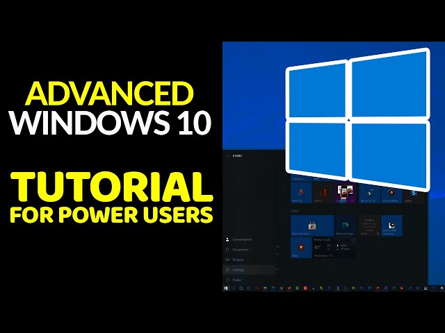 ADVANCED WINDOWS 10 TUTORIAL FOR POWER USERS