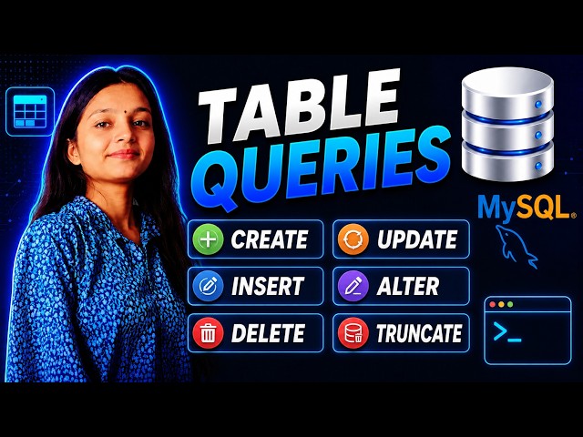 Table Queries in MySQL | CREATE, INSERT, DELETE, UPDATE, ALTER & TRUNCATE Explained | Lecture 9