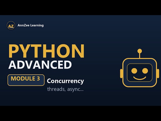 Python Advanced #3 | Concurrency: Threading, Multiprocessing & asyncio