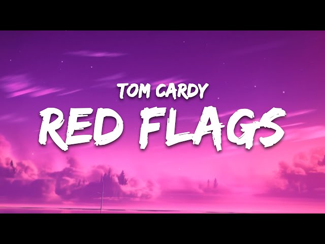 Tom Cardy - Red Flags (Lyrics) | why are you blinking so much?