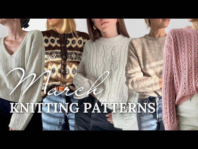 10 New March Knitting Patterns 🌷 Spring Knits Inspiration