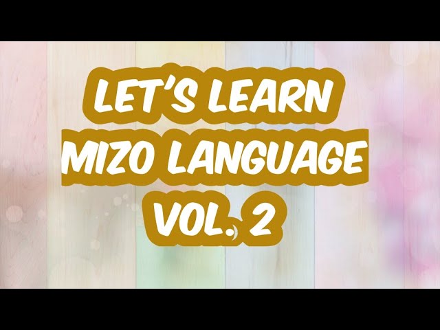 Learn Mizo language through audio visual tutorial, Vol.2 (English - Mizo)