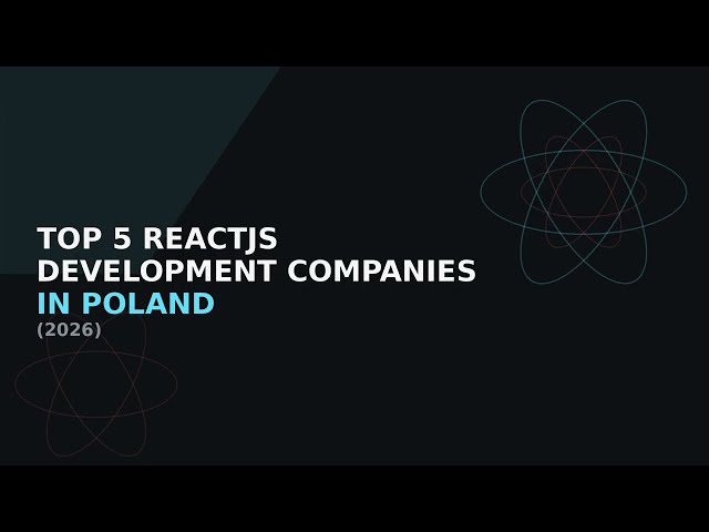 Top 5 ReactJS Development Companies in Poland (2026)