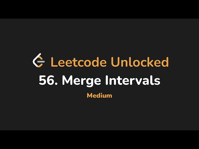 56. Merge Intervals | Leetcode Unlocked - Python